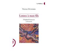 Lettres à mon fils A Raphaël Francesco (1950 - 2010) 2020 - Nicole Hunziker - Ecritoire Du Publieur - broché - Biographie
