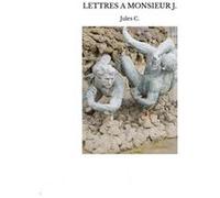 Lettres a monsieur j. Jules C.Jules C. (Auteur)