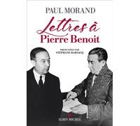 Lettres à Pierre Benoît Suivi de trois textes inédits sur l'oeuvre et la figure de Pierre Benoit - Paul Morand - Albin Michel - broché - Roman