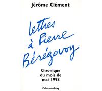Lettres à Pierre Bérégovoy Chronique du mois de mai 1993 - Jérôme Clément - Calmann-Levy - broché - Livre