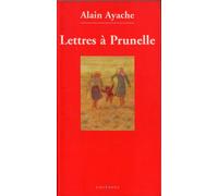 Alain Ayache – Lettres à Prunelle – Essai – Broché