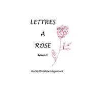 Lettres à Rose: Tome 1