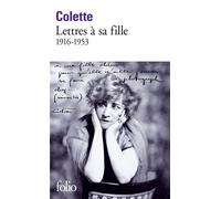 Lettres à sa fille (1916-1953) - Sidonie-Gabrielle Colette - Gallimard - Poche - Lettres