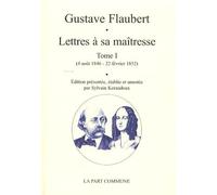 Lettres À Sa Maîtresse - Tome 1 (4 Août 1846 - 22 Février 1852)