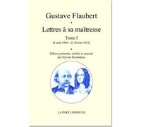 Lettres À Sa Maîtresse - Tome 1 - Gustave Flaubert - La Part Commune - broché - Roman