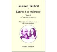 Lettres À Sa Maîtresse - Tome 2 1er mars 1852 - 31 mars 1853 - Gustave Flaubert - La Part Commune - broché - Roman