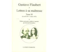 Lettres À Sa Maîtresse - Tome 3 (6 Avril 1853 - 6 Mars 1855)