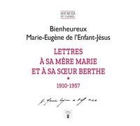 Lettres à sa mère Marie et à sa soeur Berthe - Marie-Eugène De L'Enfant-Jésus - Du Carmel Eds - broché - Lettres