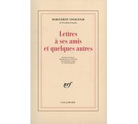 Marguerite Yourcenar – Lettres à ses amis et quelques autres – Gallimard