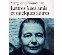 Lettres à ses amis et quelques autres Marguerite Yourcenar (Auteur), Michèle Sarde (Edité par), Joseph Brami (Edité par)