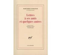 Marguerite Yourcenar – Lettres à ses amis et quelques autres – Gallimard