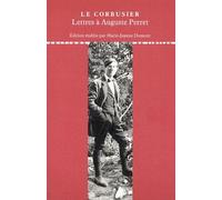 Lettres À Ses Maîtres - Tome 1, Lettres À Auguste Perret