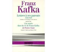 Lettres À Ses Parents (1922-1924) - Précédé De Une Année Dans La Vie De Franz Kafka