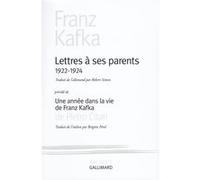 Lettres À Ses Parents (1922-1924) - Précédé De Une Année Dans La Vie De Franz Kafka
