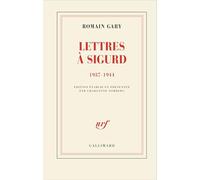 Romain Gary – Lettres à Sigurd (1937-1944) – Édité par Charlotte Norberg – Gallimard – Broché