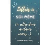 Lettres à soi même à relire dans quelques années: Lettre rétroactive, compagnon de vie | Cadeau de vie idéal pour tout âge | Fourniture Bureau ... lettres pour soi à remplir | 15,24 x 22,86 cm