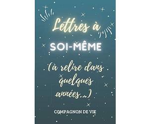 Lettres à soi même à relire dans quelques années: Lettre rétroactive, compagnon de vie | Cadeau de vie idéal pour tout âge | Fourniture Bureau ... lettres pour soi à remplir | 15,24 x 22,86 cm