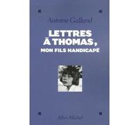Lettres à Thomas, mon fils handicapé - Antoine Galland - Albin Michel - broché - Lettres