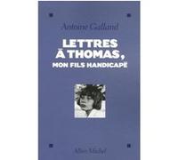 Lettres à Thomas, mon fils handicapé - Antoine Galland - Albin Michel - broché - Lettres