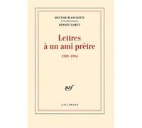 Hector Bianciotti, Benoît Lobet – Lettres à un ami prêtre (1989-1994) – Broché – Gallimard