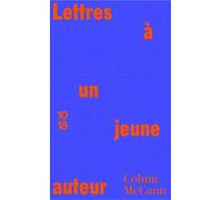 Lettres à un jeune auteur - Colum McCann - 10/18 - Poche - Essai