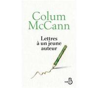 Lettres à un jeune auteur Colum McCann (Auteur), Jean-Luc Piningre (Traduction)