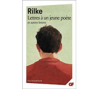 Lettres à un jeune poète et autres lettres Interview : Arnaud Cathrine, pourquoi aimez-vous Lettres à un jeune poète ? - Rainer Maria Rilke - Flammarion - Poche - Roman