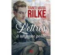 Lettres à un jeune poète Rainer Maria Rilke (Auteur), Josette Calas (Traduction), Fanette Lepetit (Traduction)