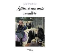 Lettres à une amie cavalière - Serge Grandvaux - Baudelaire - broché - Témoignage