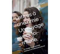 Lettres à une amie : Un voyage vers toi-même.: Un voyage vers la sérénité intérieure et la découverte de soi