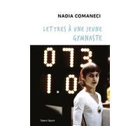 Lettres à une jeune gymnaste - Nadia Comaneci - Talent Sport - broché - Biographie