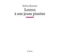 Lettres à une jeune pianiste - Gidon Kremer - Arche - broché - Roman