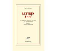 Lettres à Ysé Paul Claudel (Auteur), Jacques Julliard (Préface), Jean-Yves Tadié (Editeur du volume), Gérald Antoine (Edité par)