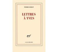 Pierre Bergé – Lettres à Yves – Broché – Gallimard