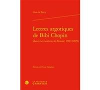 Lettres argotiques de Bibi Chopin Léon de Bercy (Auteur), Denis Delaplace (Direction)