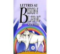 Lettres au Bison Blanc - Marie Fleur - Le Lys Bleu - broché - Lettres