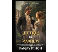 Lettres Au Marquis: Romance Historique De Régence