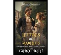 Lettres Au Marquis: Romance Historique De Régence