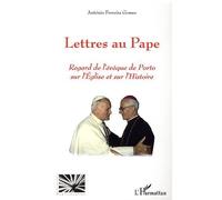 Lettres au Pape Regard de l'évêque de Porto sur l'Eglise et sur l'Histoire - Antonio Ferreira Gomes - L'harmattan - broché - Essai