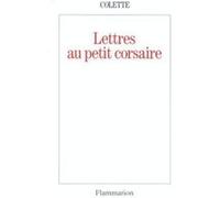 Lettres au petit corsaire Sidonie-Gabrielle Colette (Auteur)