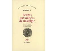 Lettres aux années de nostalgie Kenzabûro Ôé (Auteur), Ryôji Nakamura (Traduction), René De Ceccatty (Traduction)