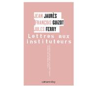 Lettres aux instituteurs - François Guizot - Calmann-Levy - broché - Lettres