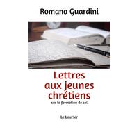 Lettres aux jeunes chrétiens Sur la formation de soi - Romano Guardini - le Laurier - broché - Essai