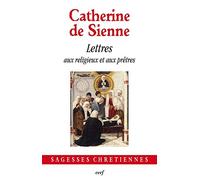 Lettres aux religieux et aux prêtres, 7 Catherine de Sienne (Auteur)