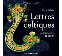 Lettres celtiques à connaîte et créer - David Balade - Ouest France - broché - Guide