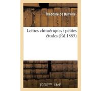 Lettres chimériques : petites études