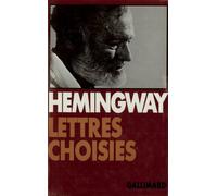 Ernest Hemingway – Lettres choisies (1917-1961) – Gallimard