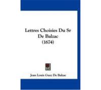 Lettres Choisies Du Sr de Balzac (1674) De Balzac, Jean Louis Guez (Auteur)