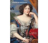 Lettres choisies Françoise d'Aubigné marquise de Maintenon (Auteur), Hans Bots (Directeur éditorial), Eugénie Bots-Estourgie (Directeur éditorial)