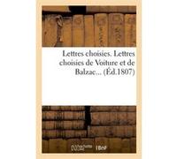 Lettres choisies. Lettres choisies de Voiture et de Balzac (Éd.1807) Collectif (Auteur)